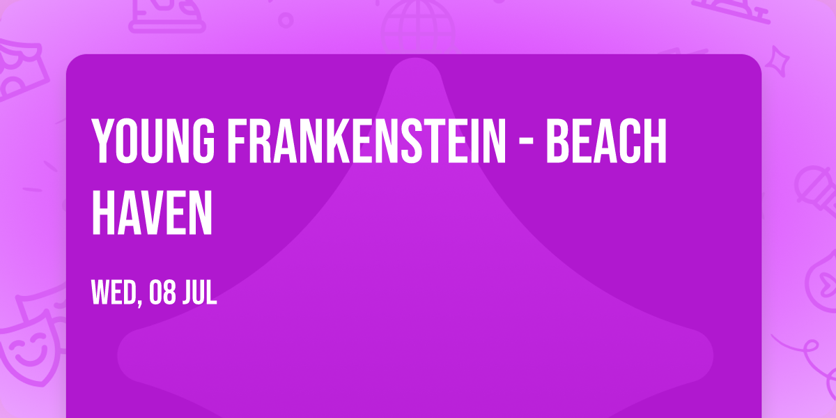 Young Frankenstein - Beach Haven