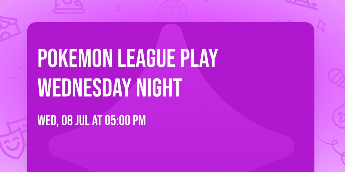 Pokemon League Play Wednesday Night