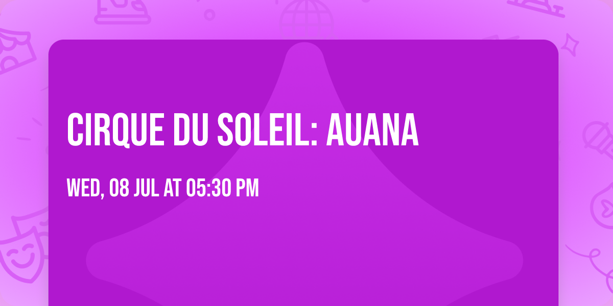 Cirque du Soleil: Auana