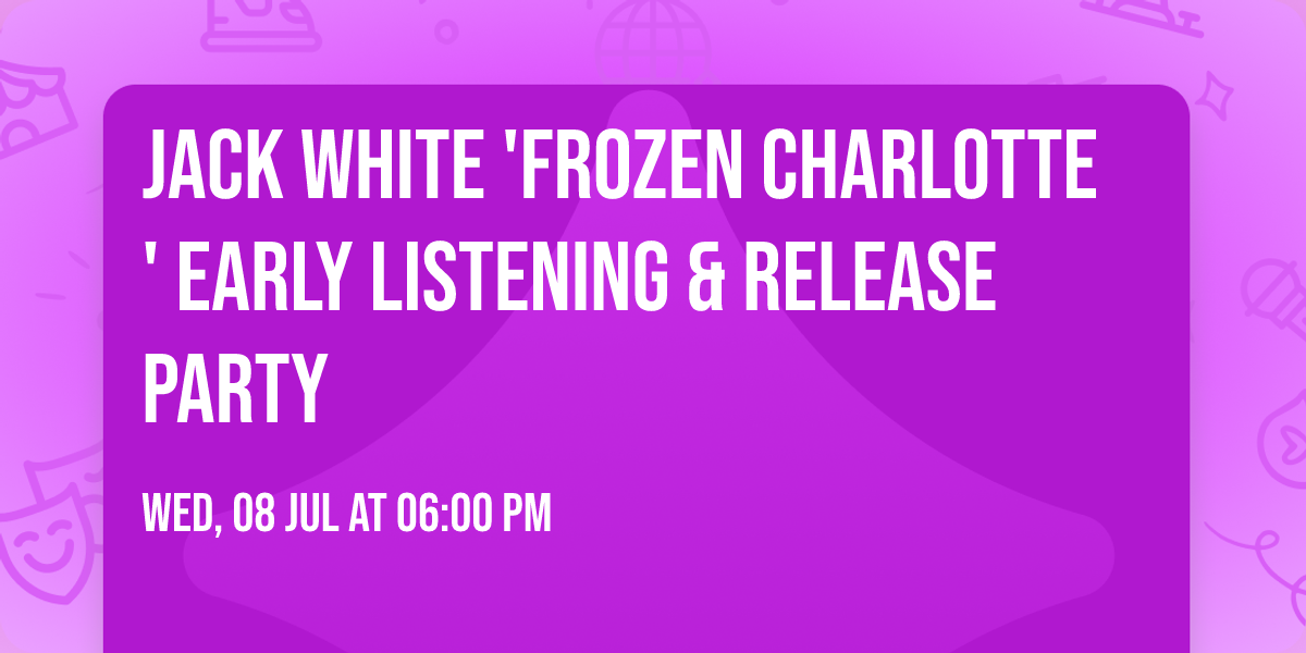 Jack White 'Frozen Charlotte' Early Listening & Release Party