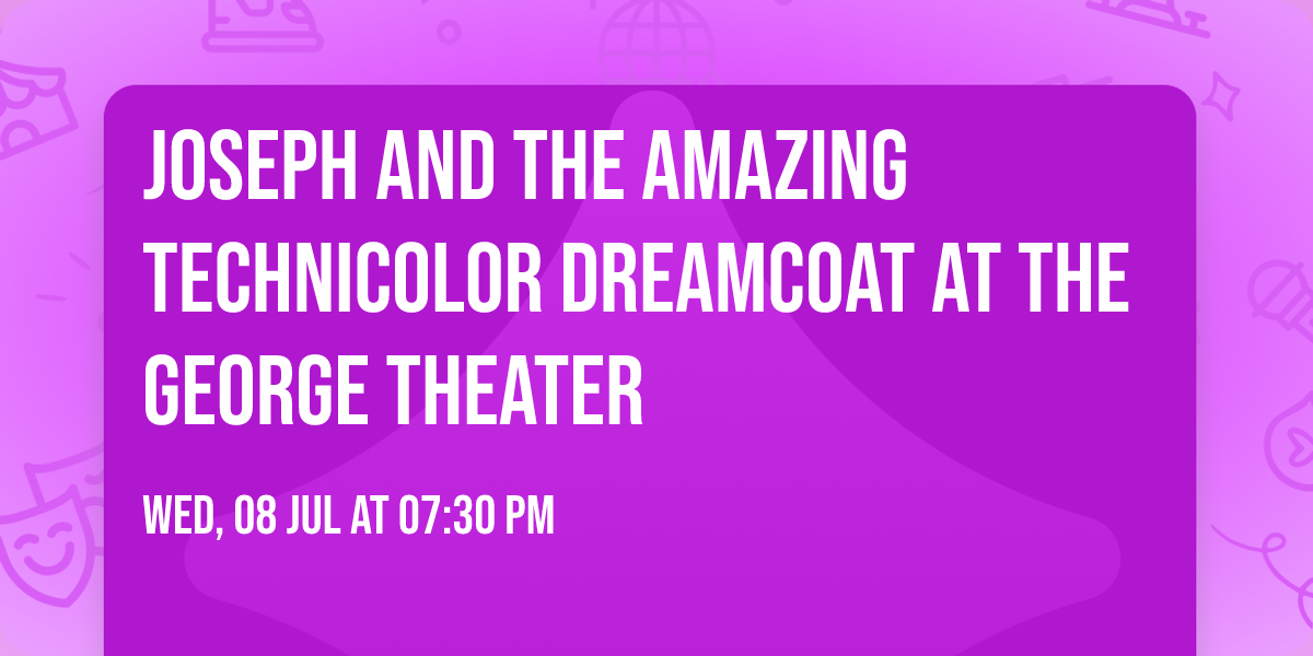 Joseph And The Amazing Technicolor Dreamcoat at The George Theater