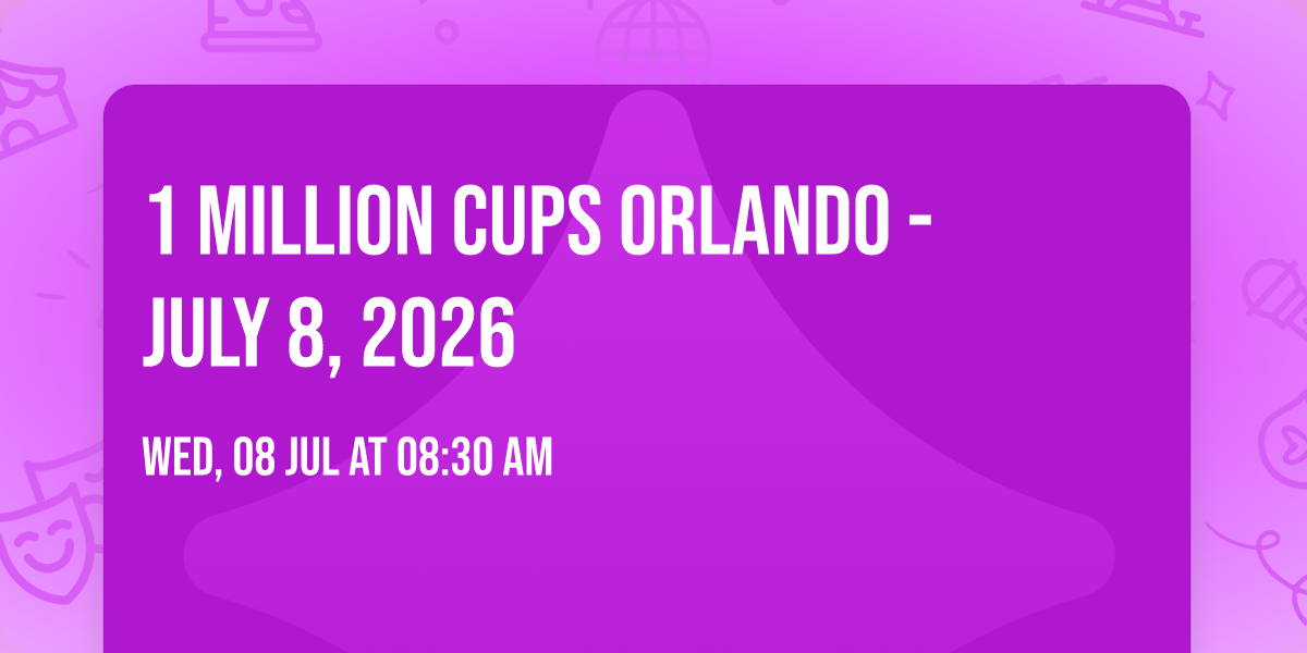 1 Million Cups Orlando - July 8, 2026