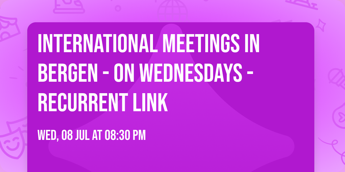International meetings in Bergen - On Wednesdays - Recurrent Link