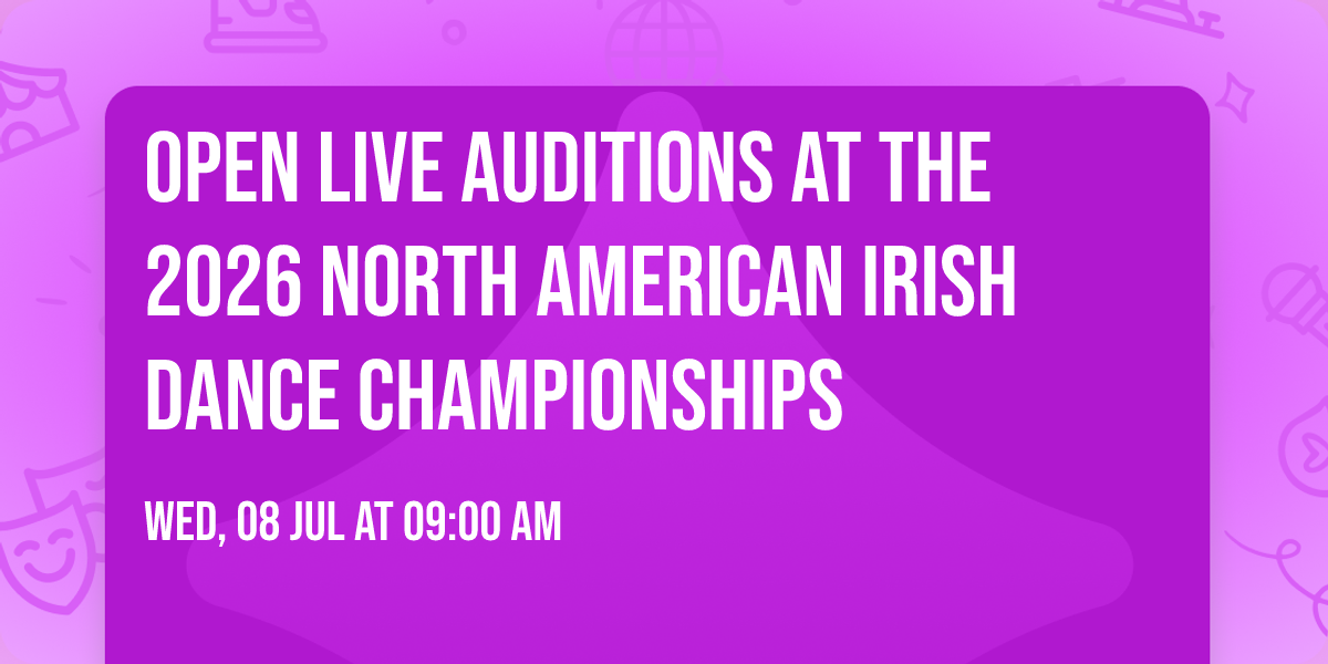 Open Live Auditions at the 2026 North American Irish Dance Championships