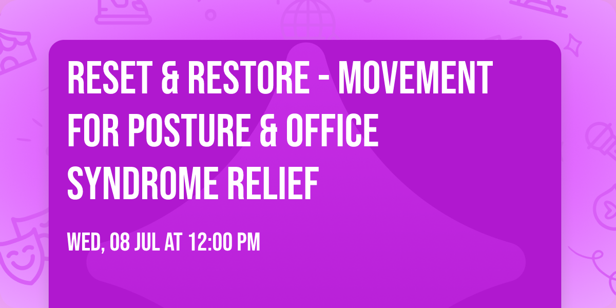 Reset & Restore - Movement for Posture & Office Syndrome Relief