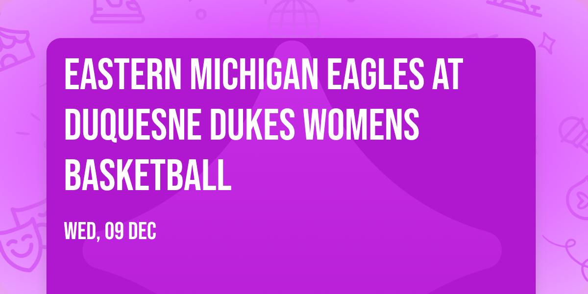 Eastern Michigan Eagles at Duquesne Dukes Womens Basketball