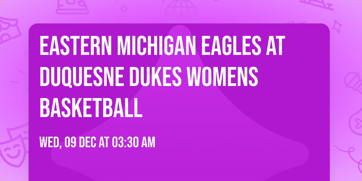 Eastern Michigan Eagles at Duquesne Dukes Womens Basketball