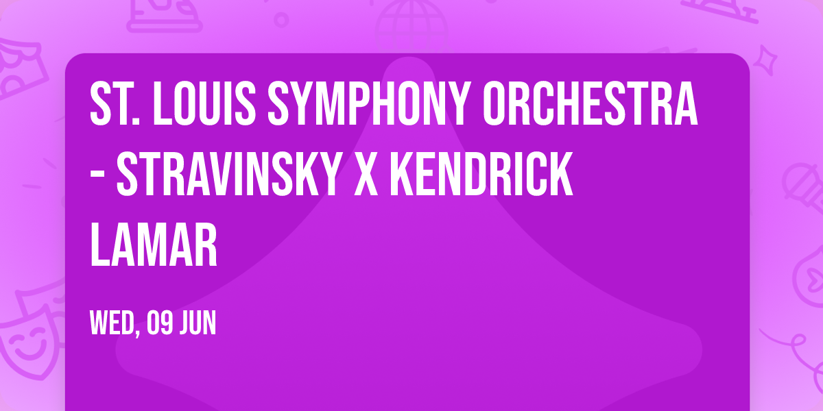 St. Louis Symphony Orchestra - Stravinsky X Kendrick Lamar