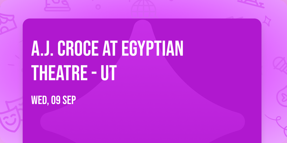 A.J. Croce at Egyptian Theatre - UT