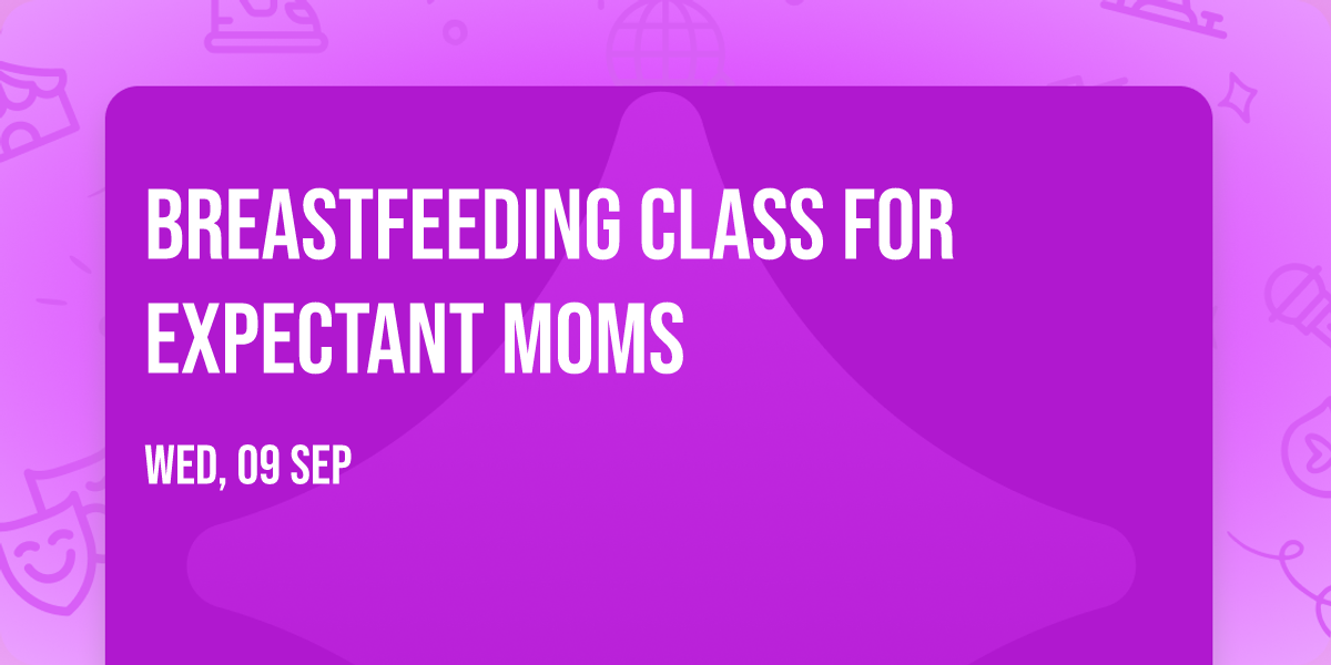 Breastfeeding class for Expectant Moms
