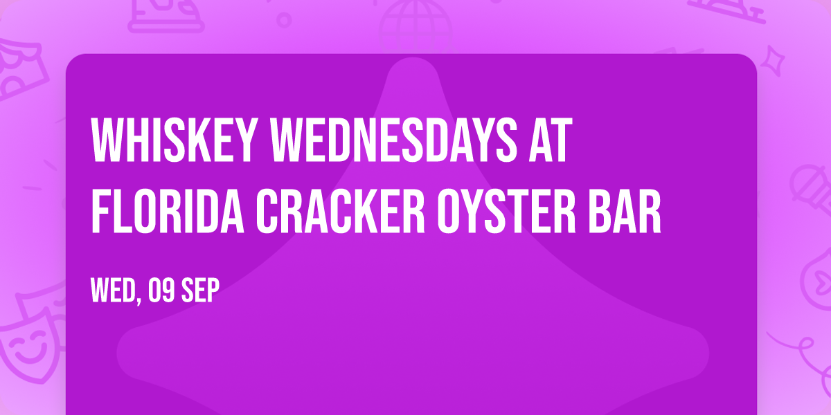Whiskey Wednesdays at Florida Cracker Oyster Bar