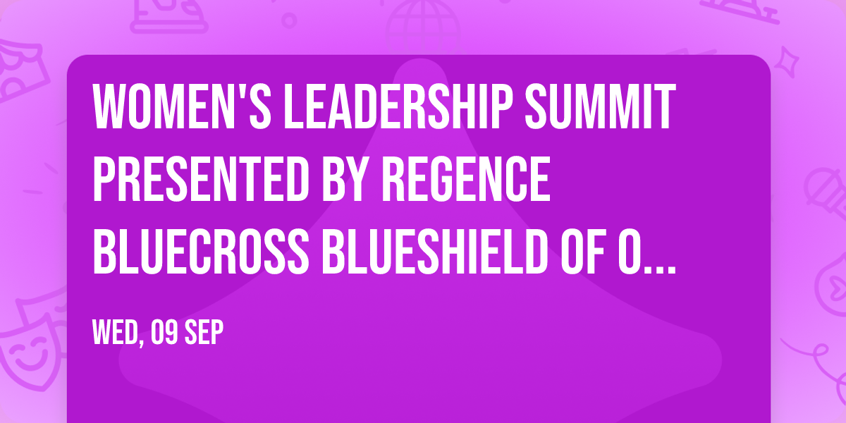 Women's Leadership Summit Presented by Regence BlueCross BlueShield of Oregon