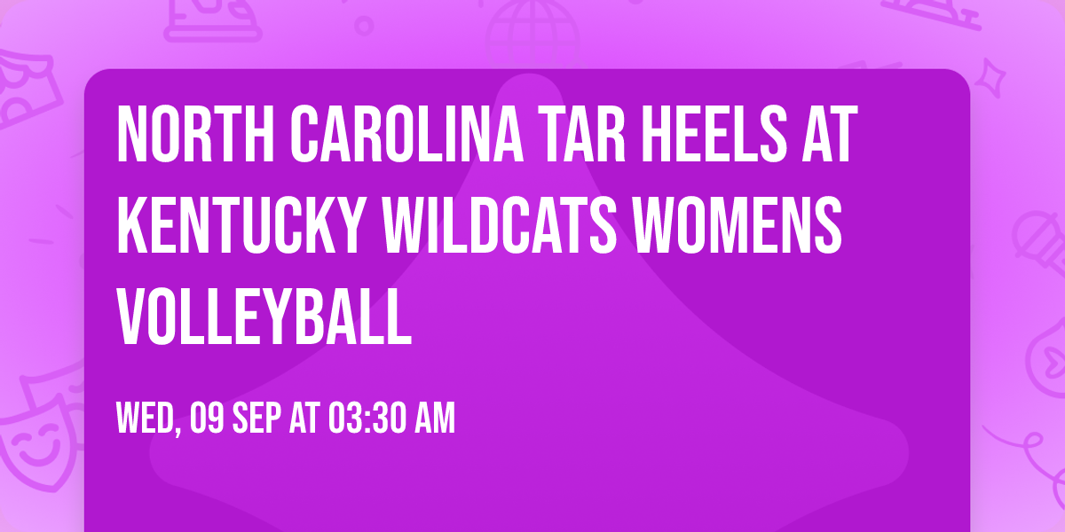 North Carolina Tar Heels at Kentucky Wildcats Womens Volleyball