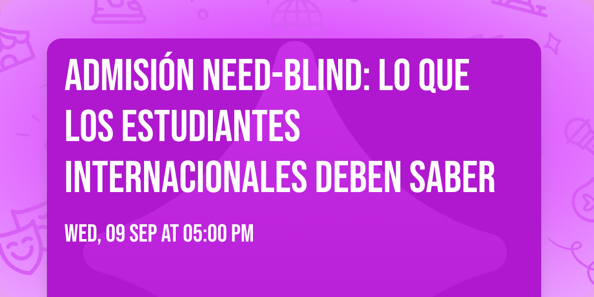 Admisi\u00f3n Need-Blind:  Lo Que Los Estudiantes Internacionales Deben Saber