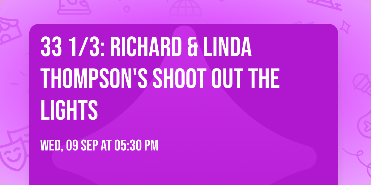 33 1\/3: Richard & Linda Thompson's Shoot Out The Lights