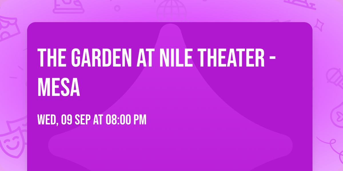 The Garden at Nile Theater - Mesa