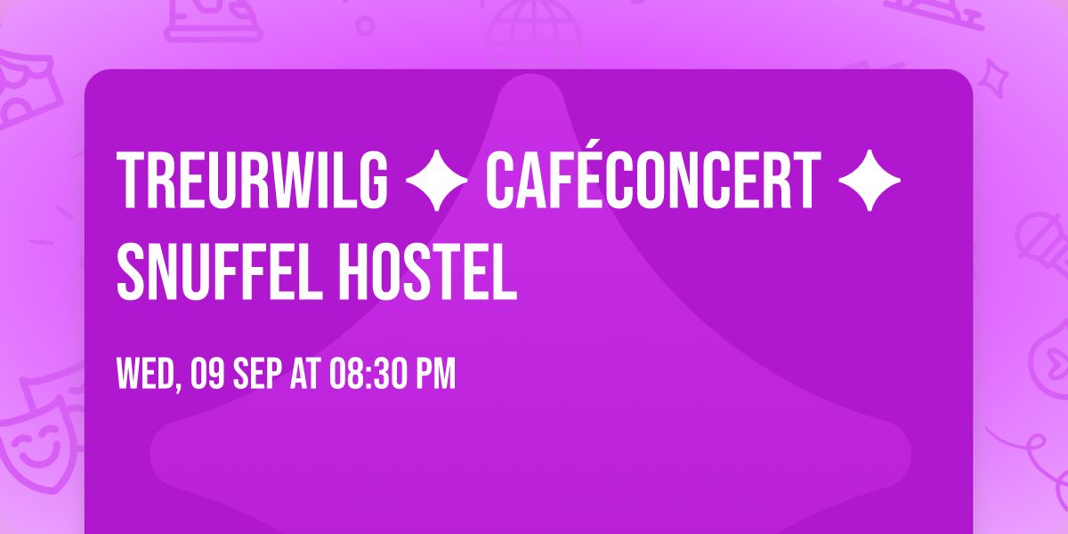 Treurwilg \u2726 Caf\u00e9concert \u2726 Snuffel Hostel 