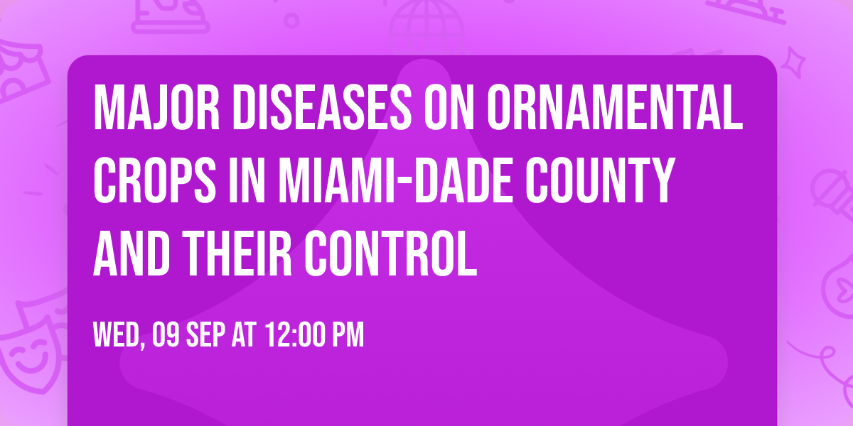 Major diseases on ornamental crops in Miami-Dade County and their control