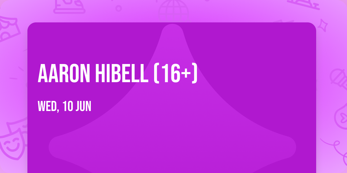 Aaron Hibell (16+)