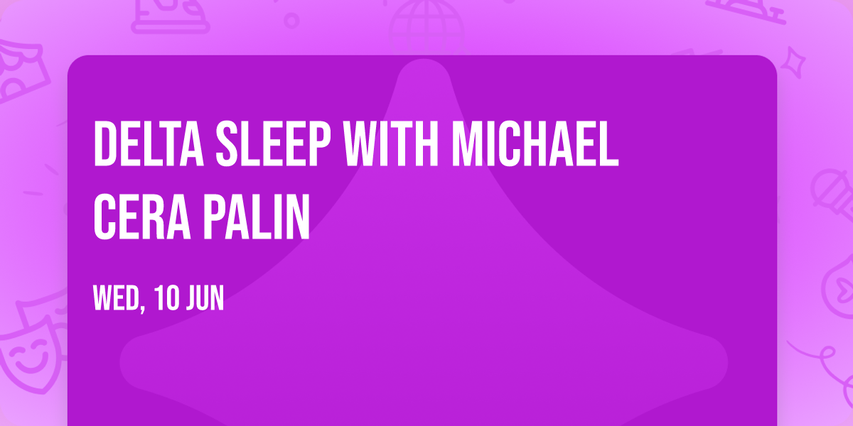 Delta Sleep with Michael Cera Palin