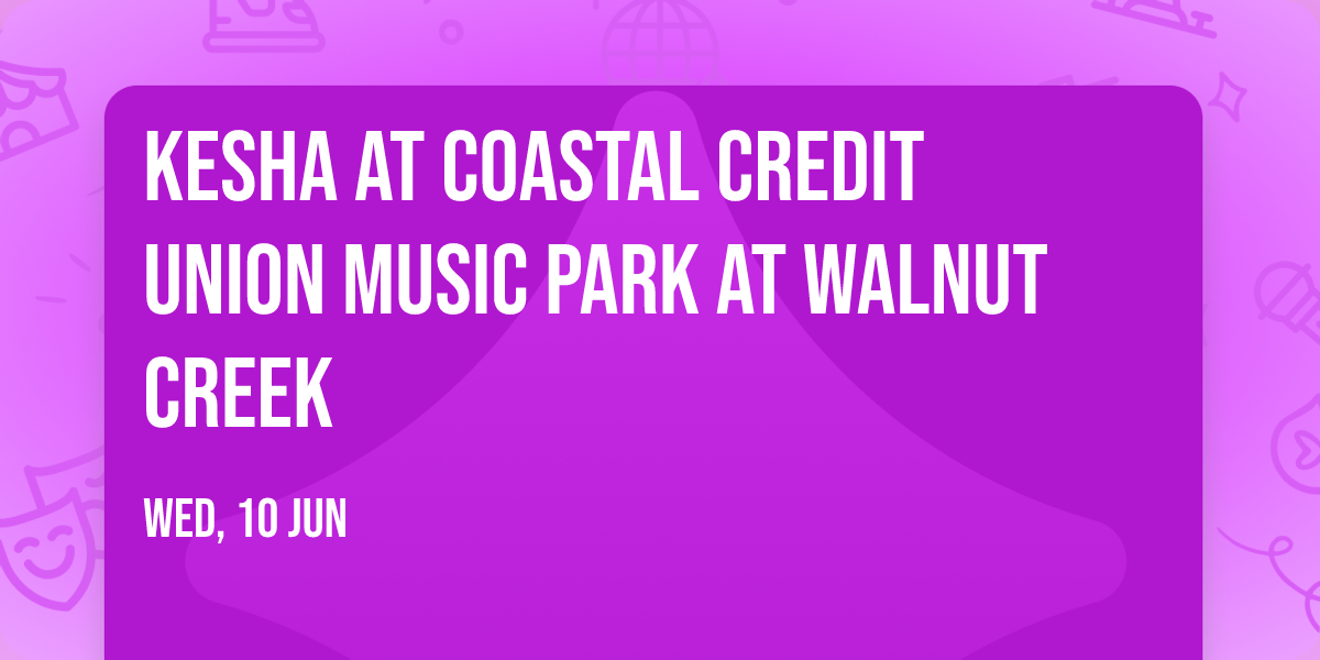 Kesha at Coastal Credit Union Music Park at Walnut Creek