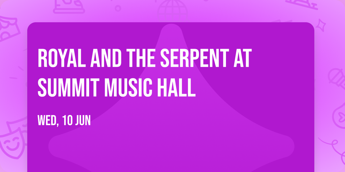 Royal and The Serpent at Summit Music Hall