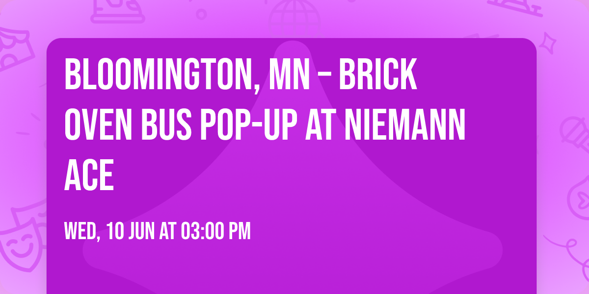 \ud83d\udccd Bloomington, MN \u2013 Brick Oven Bus \ud83c\udf55 Pop-Up at Niemann Ace