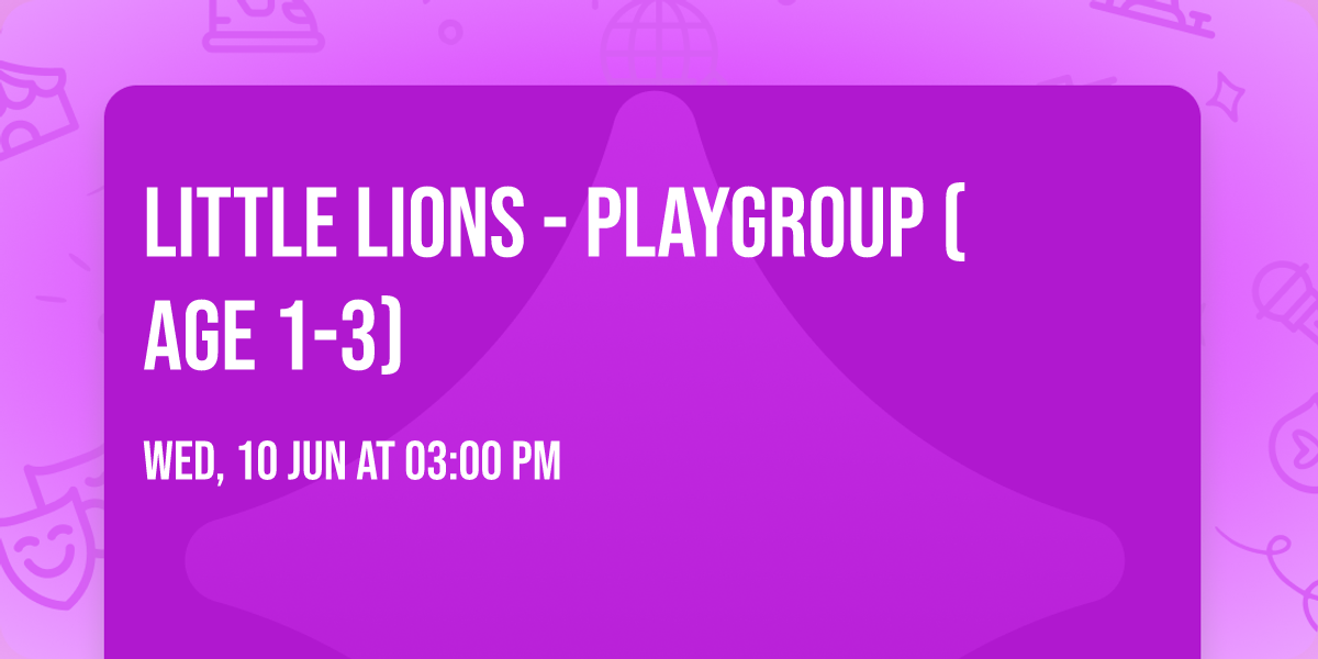Little Lions - Playgroup (Age 1-3)