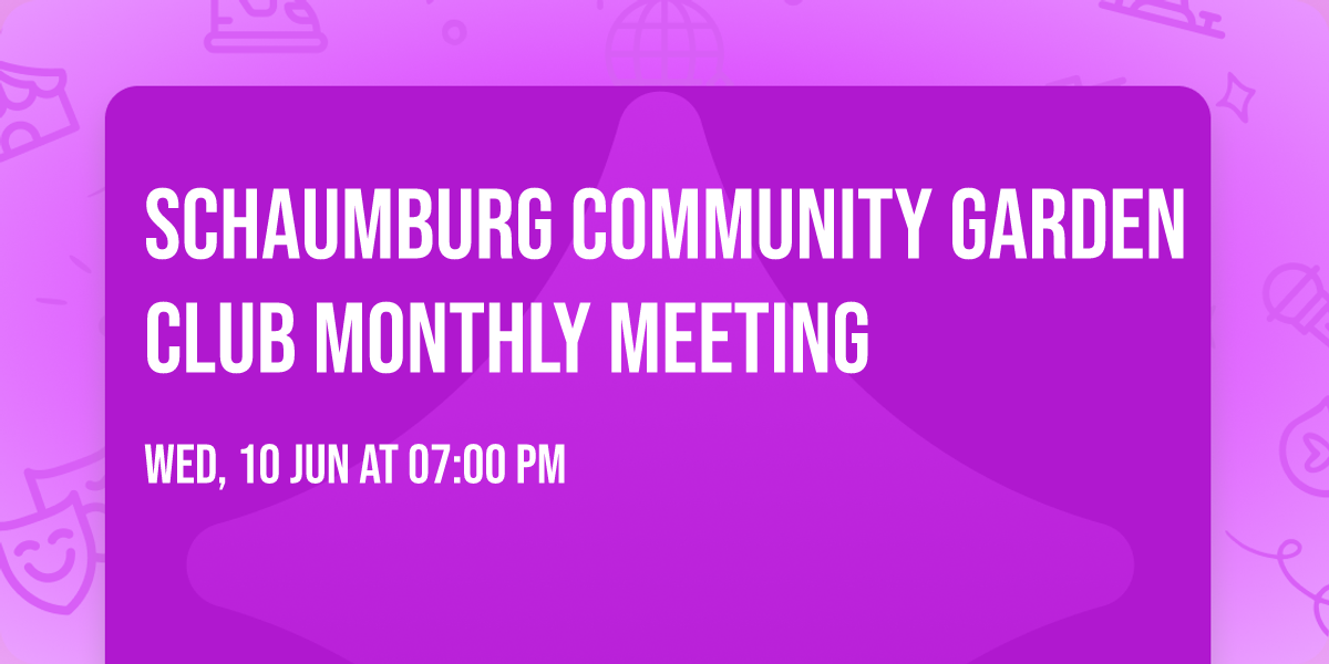 Schaumburg Community Garden Club monthly meeting