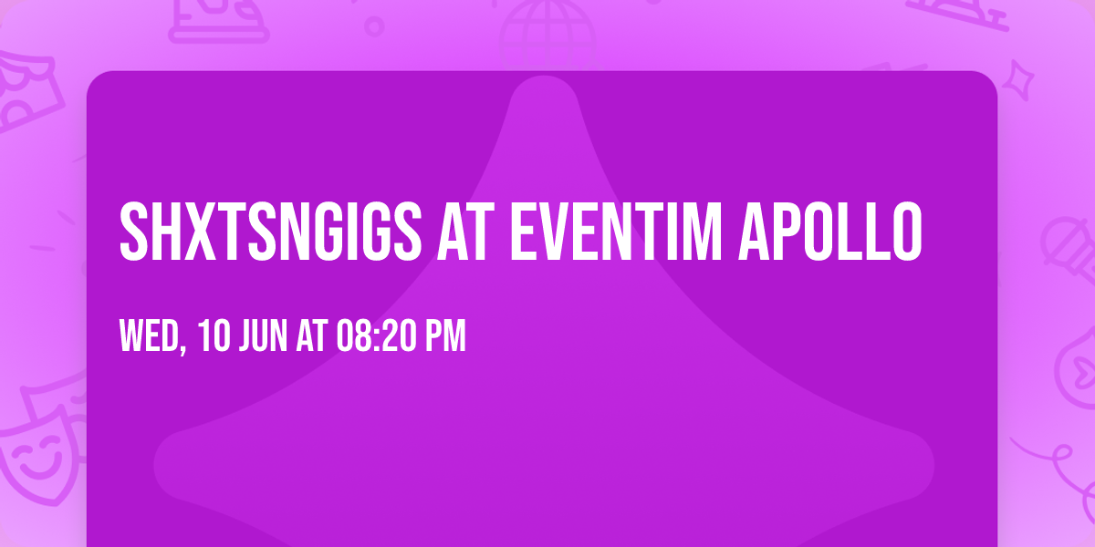 ShxtsNGigs at Eventim Apollo