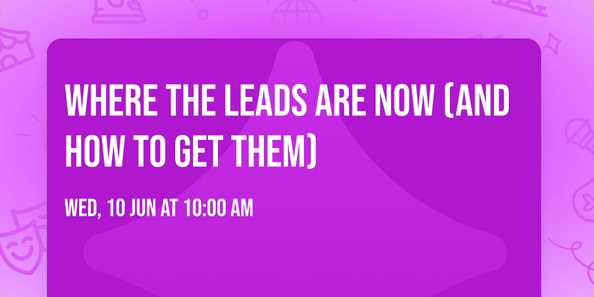 Where the Leads are Now (And How to Get Them)
