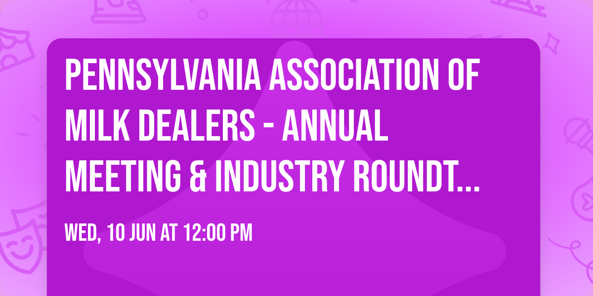 Pennsylvania Association of Milk Dealers - Annual Meeting & Industry Roundtable