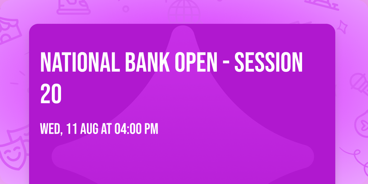 National Bank Open - Session 20