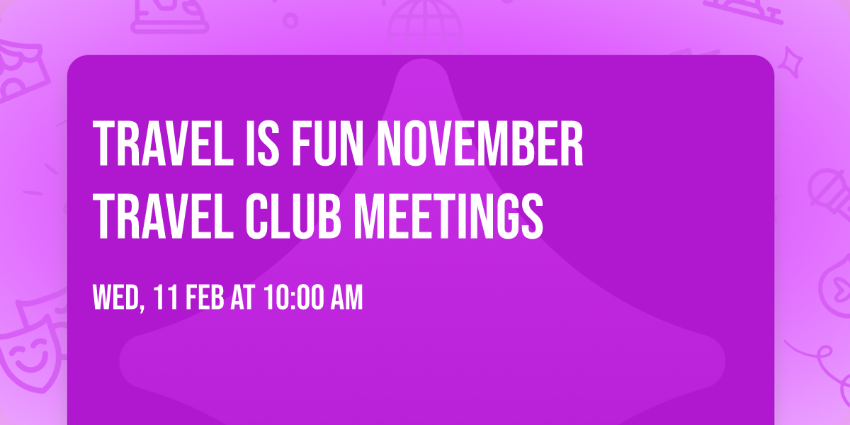 Travel Is Fun November Travel Club Meetings 