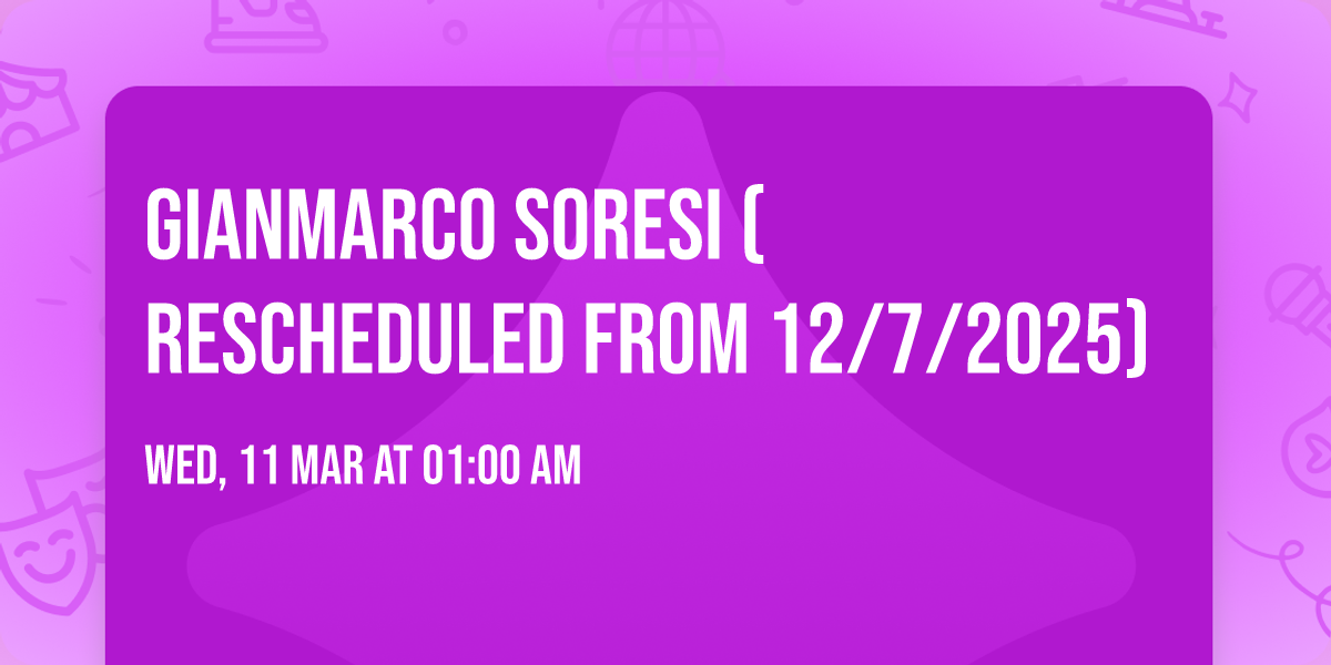 Gianmarco Soresi (Rescheduled from 12\/7\/2025)