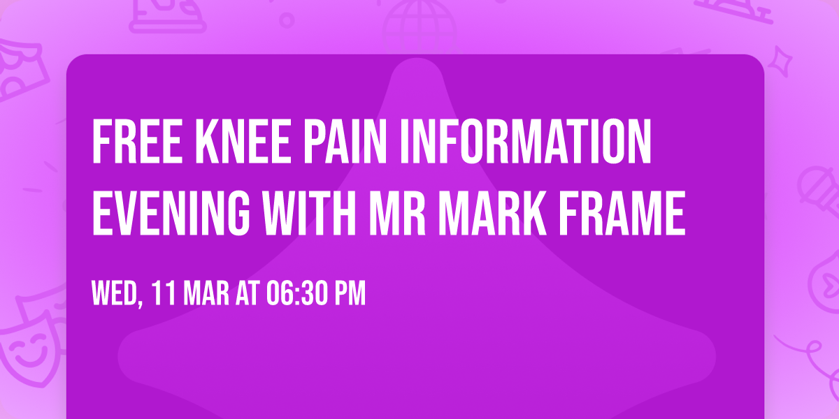 Free knee pain Information evening with Mr Mark Frame