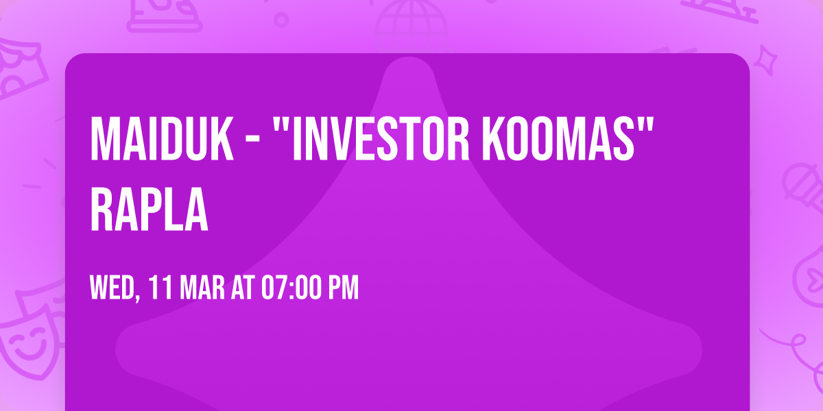 Maiduk - "Investor Koomas" Rapla