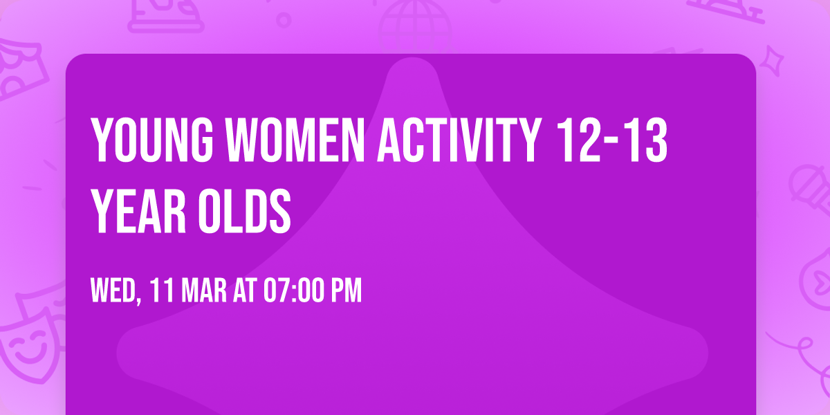 Young Women Activity 12-13 year olds