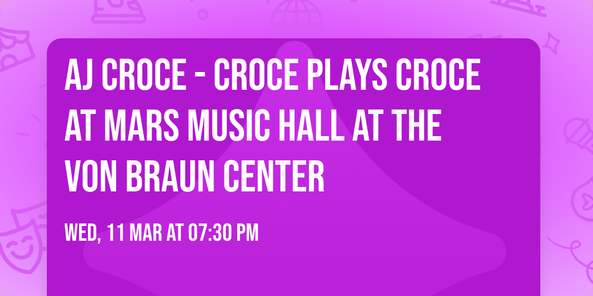 AJ Croce - Croce Plays Croce at Mars Music Hall at the Von Braun Center