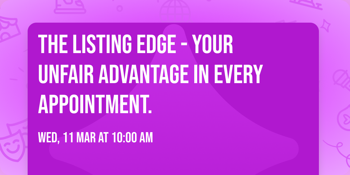 The Listing Edge - Your unfair advantage in every appointment.