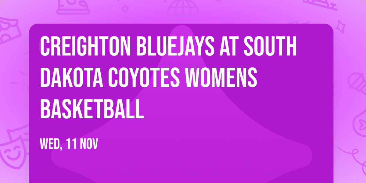 Creighton Bluejays at South Dakota Coyotes Womens Basketball