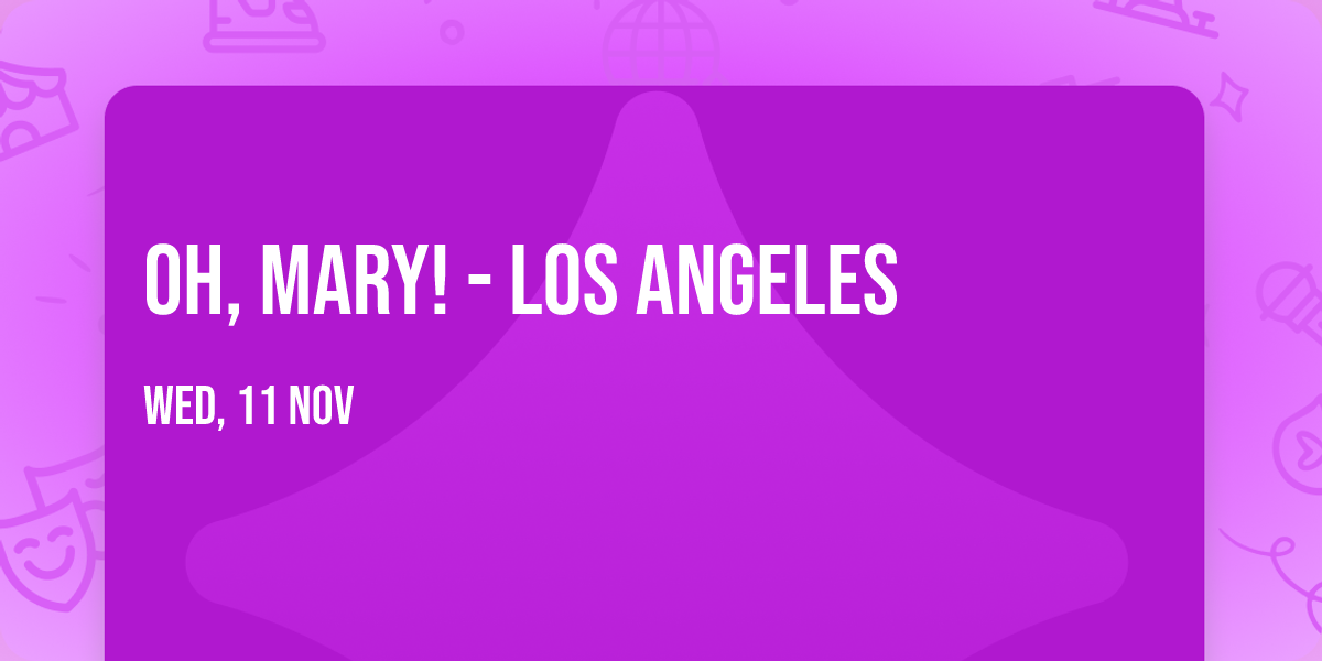 Oh, Mary! - Los Angeles