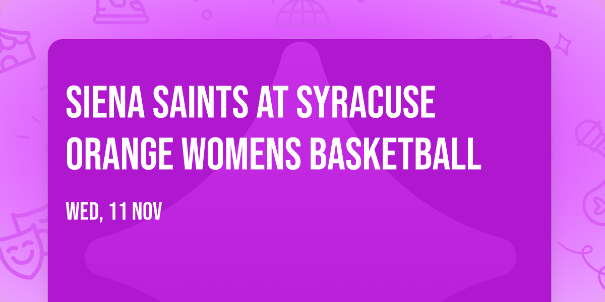 Siena Saints at Syracuse Orange Womens Basketball