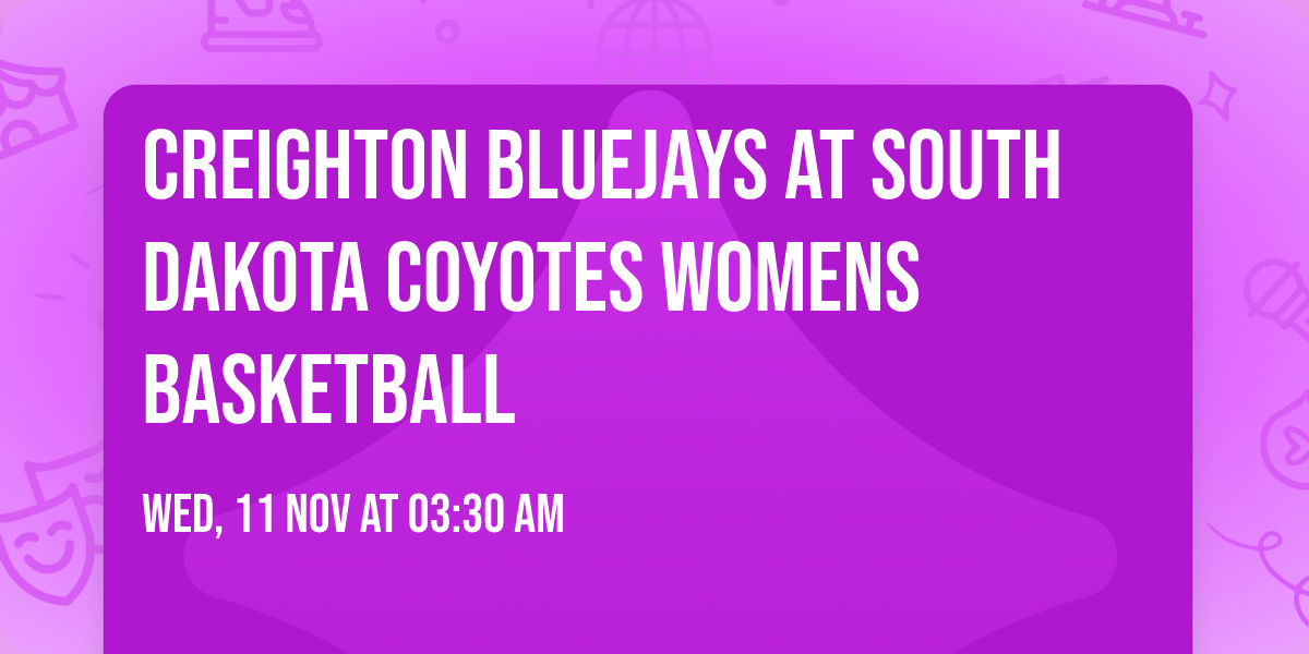 Creighton Bluejays at South Dakota Coyotes Womens Basketball
