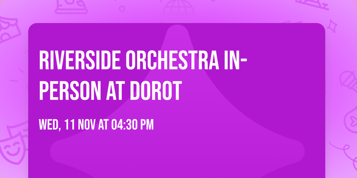 Riverside Orchestra IN-PERSON AT DOROT