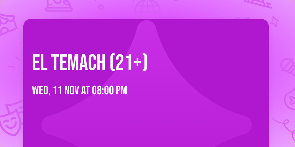 El Temach (21+)