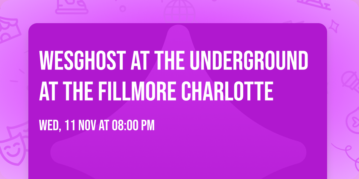 WesGhost at The Underground at The Fillmore Charlotte