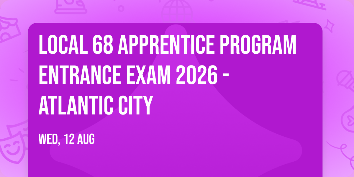 Local 68 Apprentice Program Entrance Exam 2026 - Atlantic City