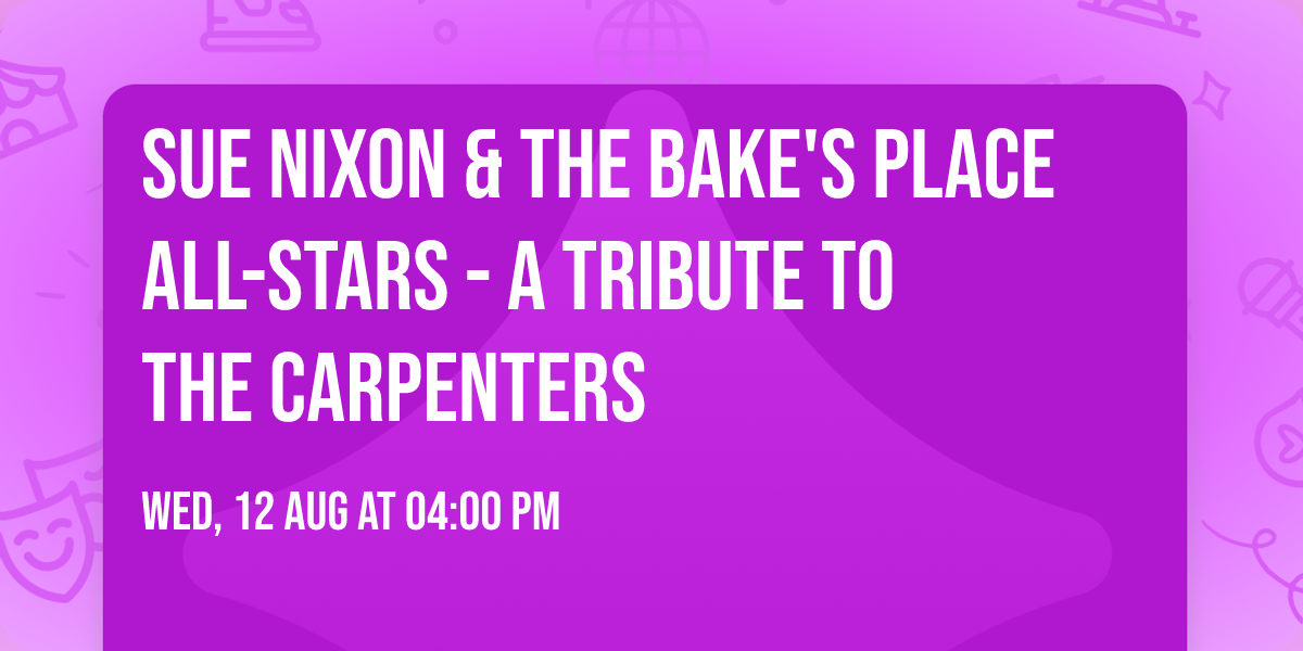 Sue Nixon & The Bake's Place All-Stars - A Tribute to The Carpenters