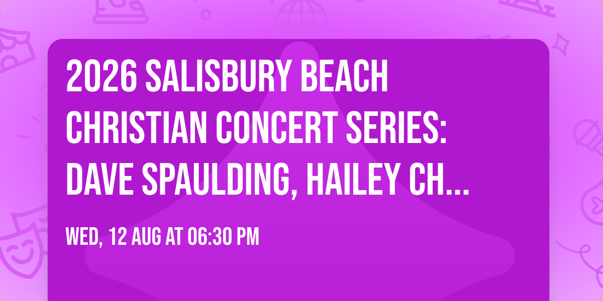 2026 Salisbury Beach Christian Concert Series: Dave Spaulding, Hailey Chalifour & Groovy Grace
